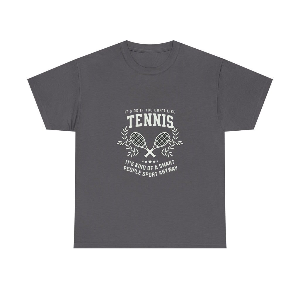 "If You Don't Like Tennis" T‑Shirt