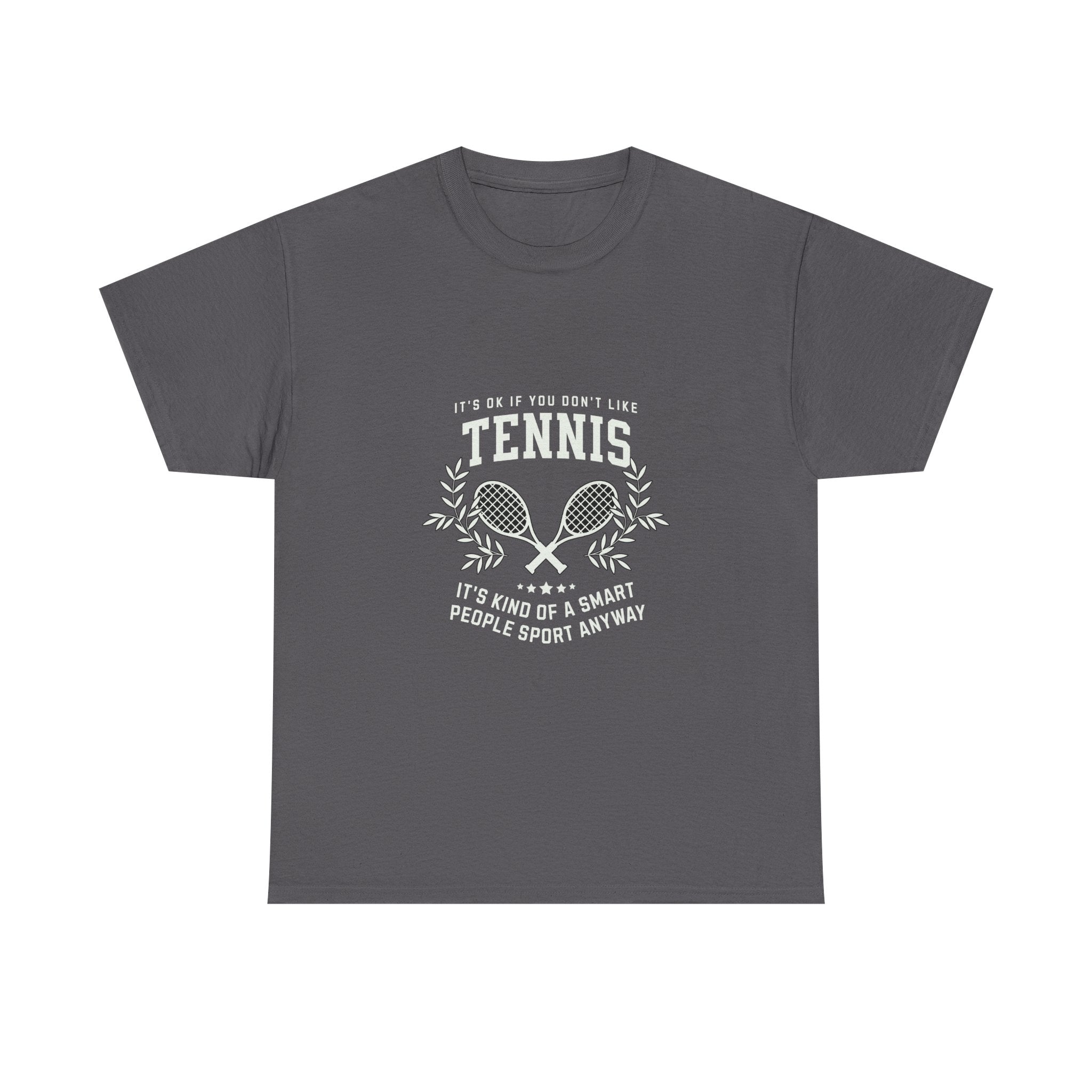 "If You Don't Like Tennis" T‑Shirt