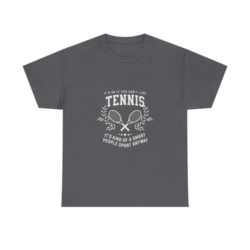 "If You Don't Like Tennis" T‑Shirt